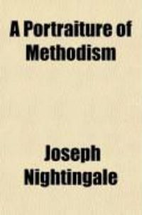 Produktbild: A Portraiture of Methodism; Being an Impartial View of the Rise, Progress, Doctrines, Discipline, and Manners of the Wesleyan Methodists