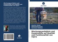 Produktbild: Mischungsverh&auml;ltnis und Zusatzstoffe auf Qualit&auml;t und Funktionalit&auml;t von Injera