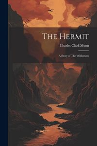 Produktbild: The Hermit; A Story of The Wilderness