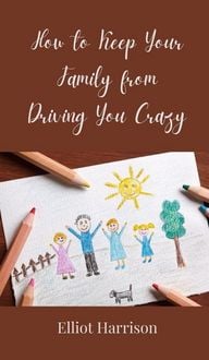 Produktbild: How to Keep Your Family from Driving You Crazy