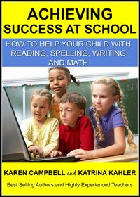 Produktbild: Achieving Success at School: How to Help Your Child With Reading, Spelling, Writing and Math (Positive Parenting, #6)