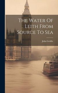 Produktbild: The Water Of Leith From Source To Sea
