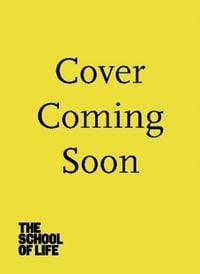 Produktbild: The School Of Life: How to Survive the Modern World