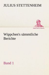 Produktbild: Wippchen's s&auml;mmtliche Berichte, Band 1
