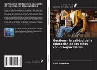 Produktbild: Gestionar la calidad de la educaci&oacute;n de los ni&ntilde;os con discapacidades