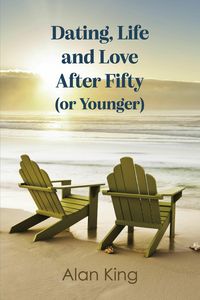 Produktbild: Dating, Life and Love After Fifty (or Younger)