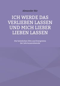 Produktbild: Ich werde das Verlieben lassen und mich lieber lieben lassen