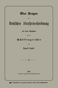 Produktbild: Vier Fragen zur Deutschen Strafproce&szlig;ordnung mit einem Schlu&szlig;wort &uuml;ber die Sch&ouml;ffengerichte