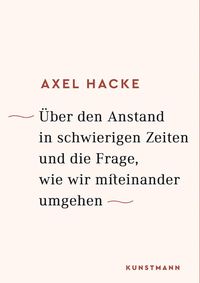 Bild vom Artikel Über den Anstand in schwierigen Zeiten und die Frage, wie wir miteinander umgehen vom Autor Axel Hacke