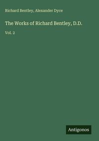 Produktbild: The Works of Richard Bentley, D.D.