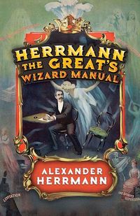 Produktbild: Herrmann, A: Herrmann the Great's Wizard Manual