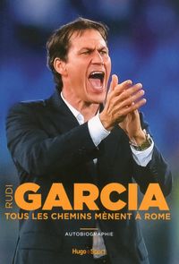 Bild vom Artikel Rudi Garcia - Tous les chemins mènent à Rome vom Autor Rudi Garcia