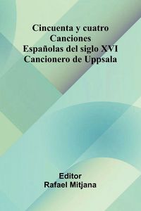Produktbild: Cincuenta y cuatro Canciones Espa&ntilde;olas del siglo XVI