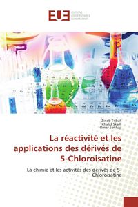 Produktbild: La r&eacute;activit&eacute; et les applications des d&eacute;riv&eacute;s de 5-Chloroisatine