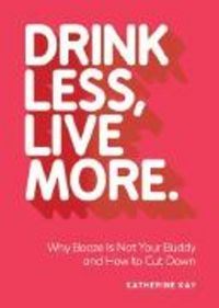 Produktbild: Kay, K: Drink Less, Live More