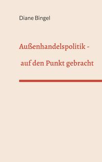 Produktbild: Au&szlig;enhandelspolitik - auf den Punkt gebracht
