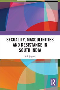 Produktbild: Sexuality, Masculinities and Resistance in South India