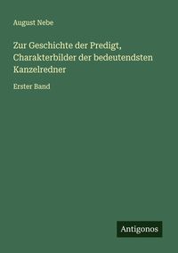 Produktbild: Zur Geschichte der Predigt, Charakterbilder der bedeutendsten Kanzelredner