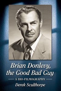 Produktbild: Brian Donlevy, the Good Bad Guy