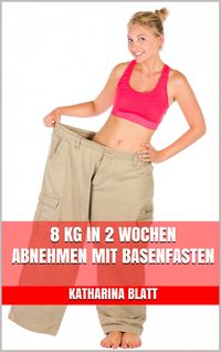 Produktbild: 8 kg in 2 Wochen abnehmen mit Basenfasten