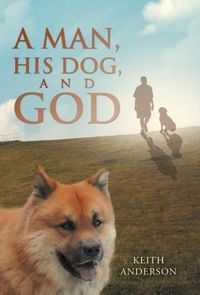 Produktbild: A Man, His Dog, and God