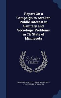Produktbild: Report On a Campaign to Awaken Public Interest in Sanitary and Sociologic Problems in Th State of Minnesota