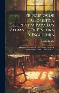 Produktbild: Principios De Geometr&iacute;a Descriptiva Para Los Alumnos De Pintura Y Escultura