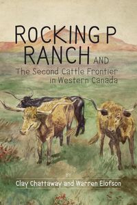 Produktbild: Rocking P Ranch and the Second Cattle Frontier in Western Canada