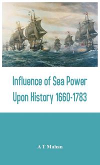 Produktbild: Influence of Sea Power Upon History 1660-1783