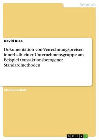 Produktbild: Dokumentation von Verrechnungspreisen innerhalb einer Unternehmensgruppe am Beispiel transaktionsbezogener Standardmethoden