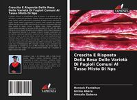 Produktbild: Crescita E Risposta Della Resa Delle Variet&agrave; Di Fagioli Comuni Al Tasso Misto Di Nps