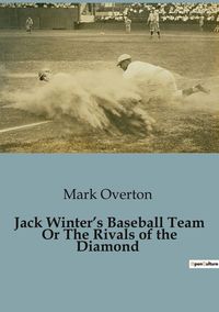 Produktbild: Jack Winter's Baseball Team Or The Rivals of the Diamond