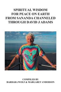 Produktbild: Spiritual Wisdom for Peace on Earth from Sananda Channeled Through David J Adams