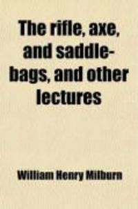 Produktbild: The Rifle, Axe, and Saddle-Bags, and Other Lectures