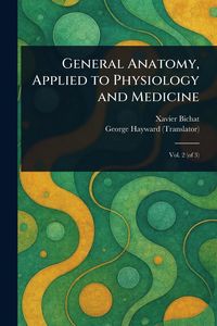 Produktbild: General Anatomy, Applied to Physiology and Medicine