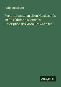 Produktbild: Repertorium zur antiken Numismatik, im Anschluss an Mionnet's Description des M&eacute;dailles Antiques