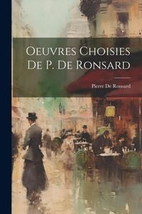 Produktbild: Oeuvres Choisies De P. De Ronsard