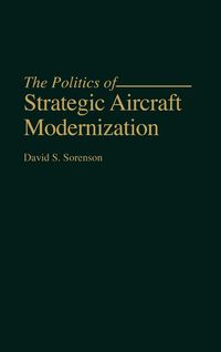 Produktbild: The Politics of Strategic Aircraft Modernization