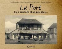 Produktbild: Le Port ; Il Y a Cent Ans et un Peu Plus...