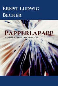 Produktbild: Papperlapapp - Wenn der Himmel die Erde k&uuml;sst