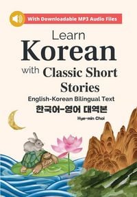 Produktbild: Learn Korean with Classic Short Stories Beginner (Downloadable Audio and English-Korean Bilingual Dual Text)