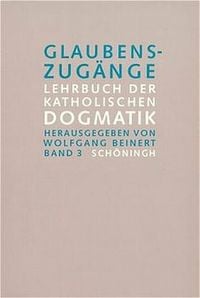 Produktbild: Glaubenszug&auml;nge. Lehrbuch der Katholischen Dogmatik