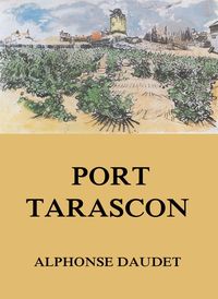 Bild vom Artikel Port Tarascon vom Autor Alphonse Daudet