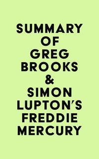 Produktbild: Summary of Greg Brooks & Simon Lupton's Freddie Mercury