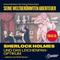 Produktbild: Sherlock Holmes und das Leichenpanoptikum (Seine weltber&uuml;hmten Abenteuer, Folge 35)