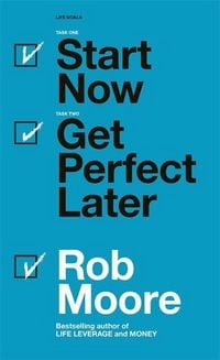 Produktbild: Moore, R: Start Now. Get Perfect Later.