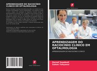 Produktbild: Aprendizagem Do Racioc&iacute;nio Cl&iacute;nico Em Oftalmologia
