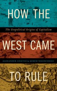 Produktbild: Anievas, A: How the West Came to Rule