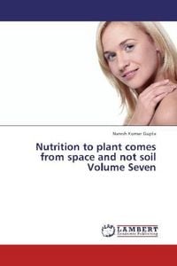 Produktbild: Gupta, N: Nutrition to plant comes from space and not soil V