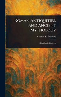 Produktbild: Roman Antiquities, and Ancient Mythology